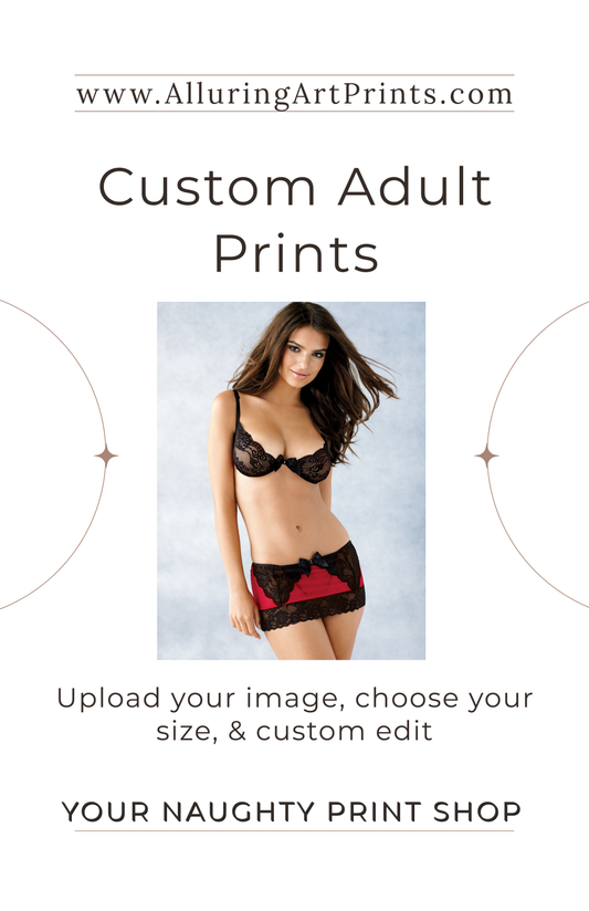 Custom Adult Prints. NSFW Custom Prints. Print Private Photos. Custom Print Spicy Photos. Print Boudoir Photos.